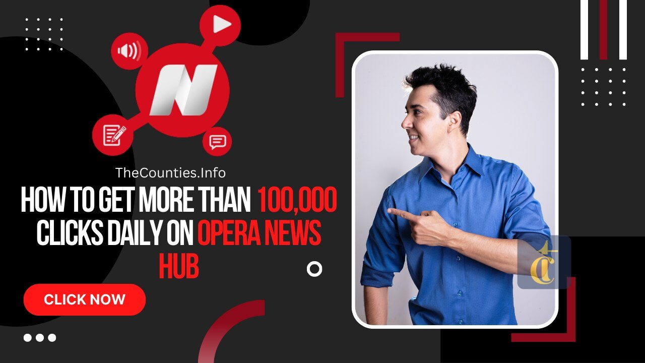 How To Get More Than 100,000 Clicks Daily On Opera News Hub