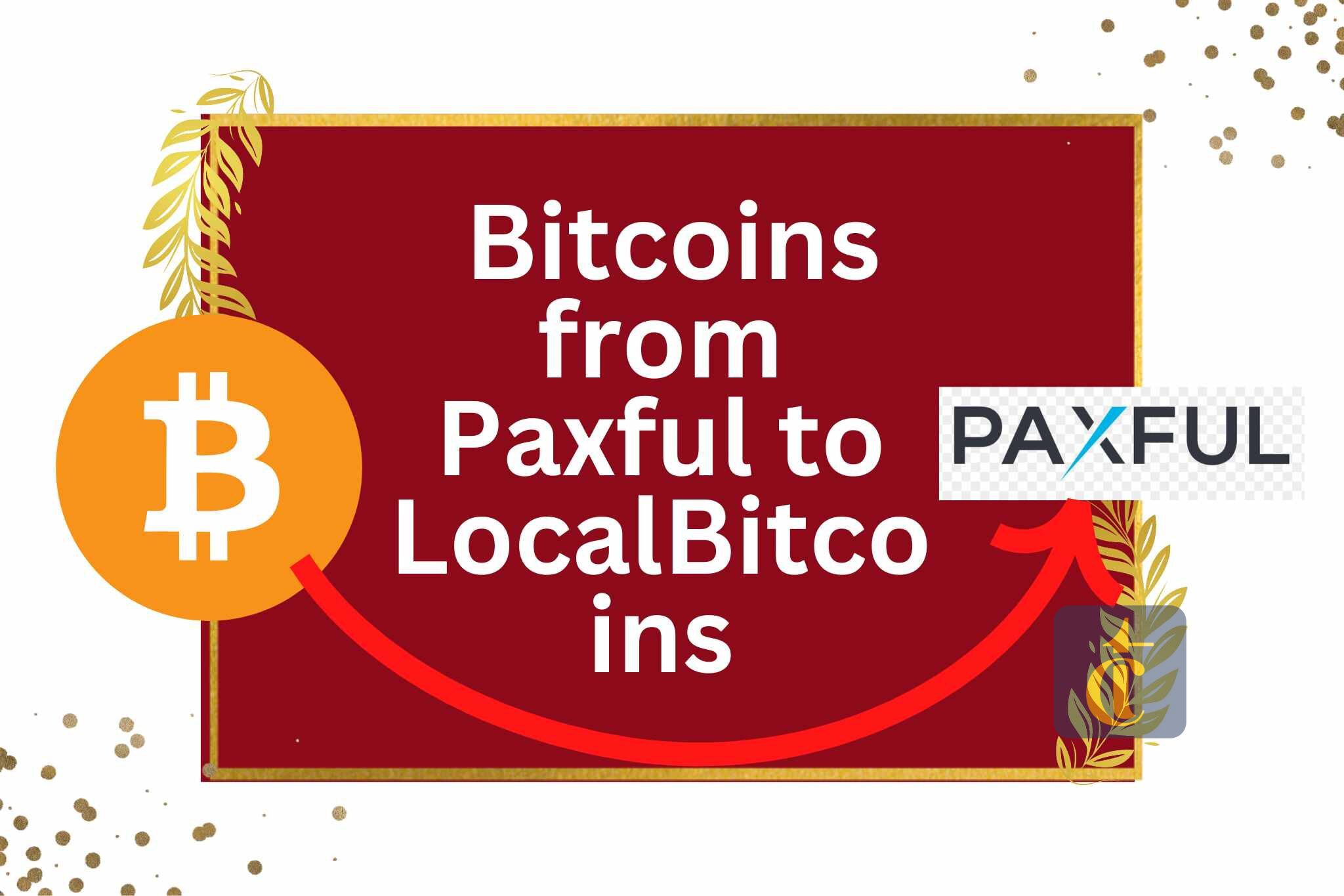 The process to Transfer Bitcoins from Paxful to LocalBitcoins